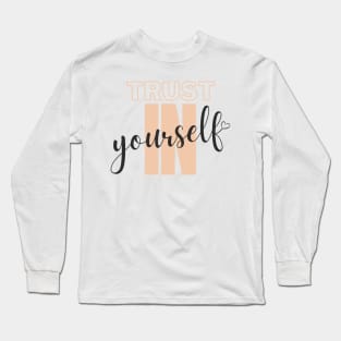 Trust In Yourself Long Sleeve T-Shirt